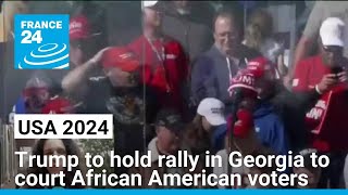 Trump to hold rally in Georgia to court African American voters • FRANCE 24 English [upl. by Anikat]