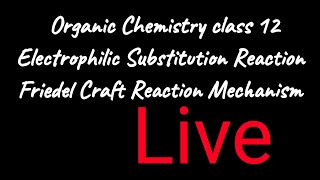 Chemistry for Neet is live ELECTROPHILIC SUBSTITUTION  FRIEDEL CRAFT REACTION MECHANISMS [upl. by Nylteak278]