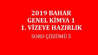 Genel Kimya 12019 Bahar1 Vizeye Hazırlık Soru Çözümü 5 [upl. by Schach]