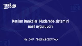 Katılım BankacılığıMudarebe Sistemi Nasıl Uygululanıyor Abdullatif ÖZKAYNAK [upl. by Loar]