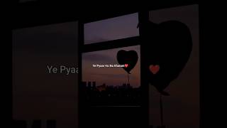 Yeh Pyaar Ho Na Khatam❤️ Aesthetic Status  Romantic  shorts viral ytshorts love trending yt [upl. by Teferi727]