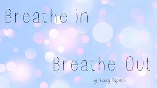 Breathe In Breathe Out  by Nancy Kopman [upl. by Akina658]