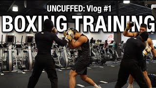 UNCUFFED Vlog 1 Intense Boxing Training Session [upl. by Gerrit]