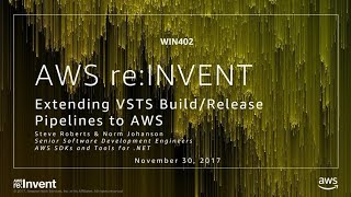 AWS reInvent 2017 Extending VSTS BuildRelease Pipelines to AWS WIN402 [upl. by Ainod]