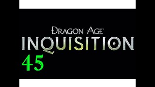 CORYPHEUS TU T’ES PLANTÉ  ENCORE   Dragon Age  Inquisition  Ep 45 Lets Play FR [upl. by Kwabena235]