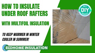 How to Install Multifoil Insulation under Pitched Roof Rafters in Lofts [upl. by Htaek924]