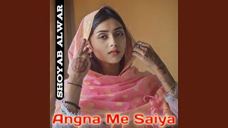 Angna Me Saiya [upl. by Noira]