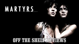 Martyrs Review  Off The Shelf Reviews [upl. by Xed292]