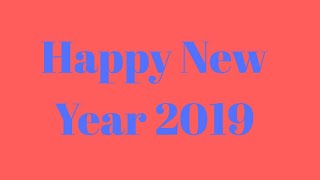 Happy New Year In Advance 2019  Happy New Year 2019  Wish You Happy New Year 2019  2019 New Year [upl. by Aleacin]