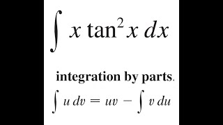 Integration by Parts of x tan2x Using integraludvuvintegralvdu [upl. by Meehsar310]