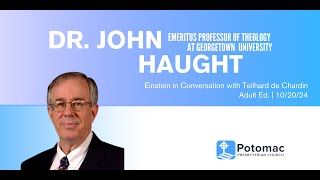 10 20 2024 Einstein in Conversation with Teilhard de Chardin Dr John F Haught [upl. by Aiekan]