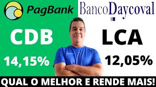 CDB PRÉ 1415 DO PAGBANK OU LCA PRÉ 1205 DO BANCO DAYCOVAL QUAL É O MELHOR E RENDE MAIS [upl. by Wrand736]