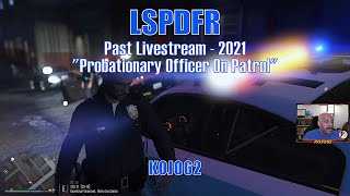 LSPDFR  Probationary Officer On Patrol  Past Livestream 2021 [upl. by Duhl]