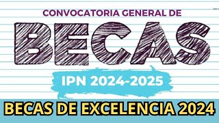 Convocatoria Abierta Becas de Excelencia Agosto 2024 IPN [upl. by Wan]