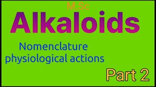 Alkaloids Nomenclature and physiological actions MSc PART2 [upl. by Arihaz777]