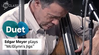 Edgar Meyer plays quotMcGlynns Jigsquot [upl. by Shermy]