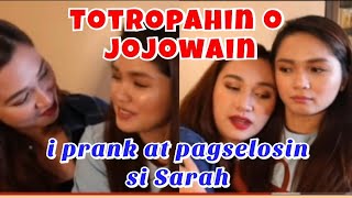 Totropahin o Jojowaini prank at pagselosin si Sarah [upl. by Marylinda727]