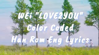 WEi quotLOVE2YOUquot Color Coded HanRomEng Lyrics  에ning 로syada [upl. by Neitsabes]