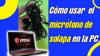 TUTORIAL Conectar un MICRÓFONO DE SOLAPA a la PC  SOLUCIONADO [upl. by Kristianson]