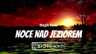 Magik Band  Noce Nad Jeziorem SaDzonKa Remix [upl. by Bank89]