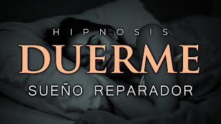 DUERME PROFUNDAMENTE y ten un DESCANSO REPARADOR Hipnosis para Dormir [upl. by Chuah]