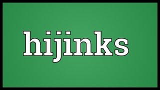 Hijinks Meaning [upl. by Heilman]