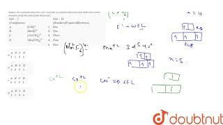 Match ListI complex ions with ListII number of unpaired electrons and select the correct a [upl. by Nattie]