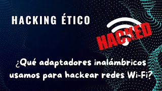 Hackeando redes wifi Elegimos los adaptadores wifi óptimos para hackear redes wifi [upl. by Parker262]