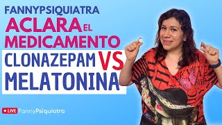 CLONAZEPAM VS MELATONINA  FANNY PSIQUIATRA ACLARA EL MEDICAMENTO [upl. by Riplex953]