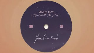 Maisy Kay  You So Soon Official Visualizer [upl. by Woodhead227]