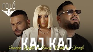 Ronela Hajati x Emra Brah x Skerdi  Kaj Kaj [upl. by Cirtap]