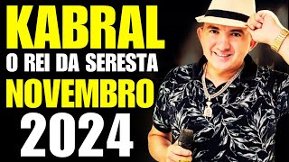 SÓ AS MELHORES SERESTAS DE KABRAL – O REI DA SERESTA 2024 [upl. by Ilhsa405]