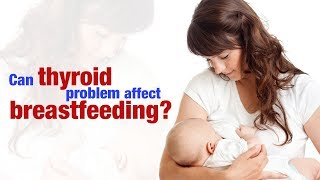 Can thyroid problem affect breastfeeding Child And You  DrParekh with DrGangan [upl. by Auqinahs]