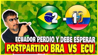 BRASIL VS ECUADOR  POSTPARTIDO 🟢 BRASIL CLASIFICADO 🟡 ECUADOR DEBE ESPERAR [upl. by Spielman]