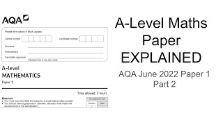 ALevel Maths Paper Explained AQA June 2022 Paper 1 Part 2 [upl. by Rossen]