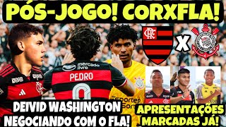 PÓSJOGO FLAMENGO X CORINTHIANS APRESENTAÇÃO MARCADA ATACANTE DO CHELSEA VINDO DEVID WASHINGTON [upl. by Ramej]