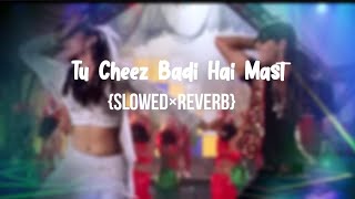 Tu Cheez Badi Hai Mast slowed and reverse song [upl. by Lyall]