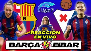 BARÇA FEMENÍ vs EIBAR 🎙️ COMENTARIOS EN VIVO 🔥 J 11 de LIGA F [upl. by Miksen]