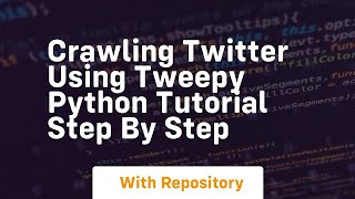 Crawling twitter using tweepy python tutorial step by step [upl. by Schrader570]