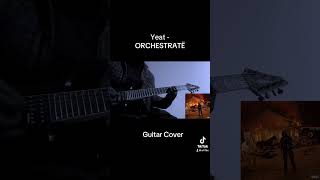 Yeat  ORCHESTRATË Guitar Cover yeat guitarcover [upl. by Funk203]