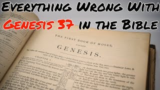 Everything Wrong With Genesis 37 in the Bible [upl. by Ponzo]