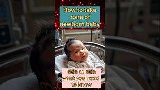 How to take care of newborn baby skin to skin contact what you need to know [upl. by Evanthe]