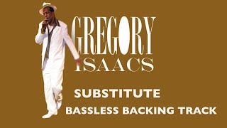 GREGORY ISAACS  SUBSTITUTE  BASSLESS BACKING TRACK [upl. by Derrik]