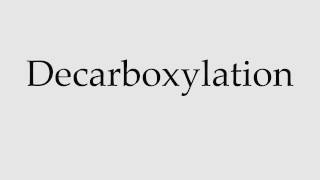 How to Pronounce Decarboxylation [upl. by Duston168]