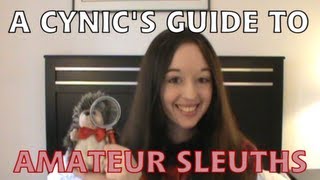 A Cynics Guide to Amateur Sleuths CC [upl. by Hanikehs]