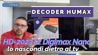 Decoder Humax HD2023T2 Digimax Nano  Nuovo Digitale Terrestre DVBT2 lo imboschi dietro al TV [upl. by Aner]