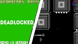 Deadlocked by F777  but the song is 15 version  Geometry Dash [upl. by Adlar55]