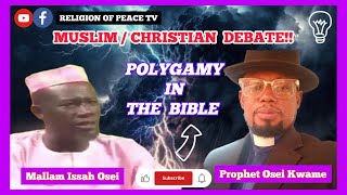 MuslimChristian Debate  POLYGAMOUS MARRIAGE In The Bible  Mallam Issah Osei vs Prophet Osei Kwame [upl. by Nimajnab]