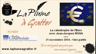 La catastrophe de lEuro  Avec JeanJacques Rosa 21 novembre 2014  1ère partie [upl. by Nibas265]