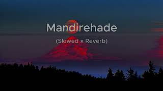 Mandirehade Slowed x Revrb ❤️💫 [upl. by Kehr25]